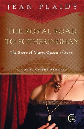 Cover image for Royal Road to Fotheringhay: The Story of Mary, Queen of Scots