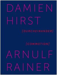 Cover image for Damien Hirst / Arnulf Rainer: Commotion