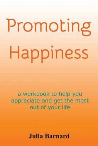 Cover image for Promoting Happiness: A workbook to help you appreciate and get the most out of your life