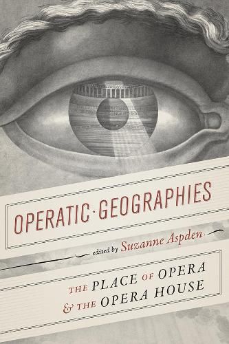 Cover image for Operatic Geographies: The Place of Opera and the Opera House