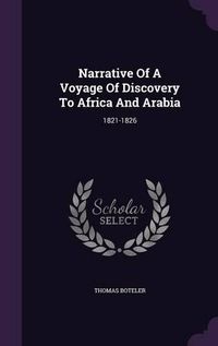 Cover image for Narrative of a Voyage of Discovery to Africa and Arabia: 1821-1826