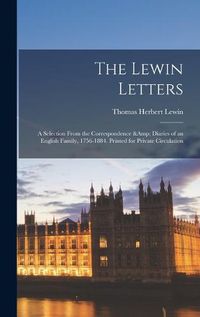 Cover image for The Lewin Letters; a Selection From the Correspondence & Diaries of an English Family, 1756-1884. Printed for Private Circulation