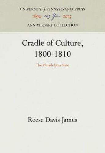 Cover image for Cradle of Culture, 1800-1810: The Philadelphia State