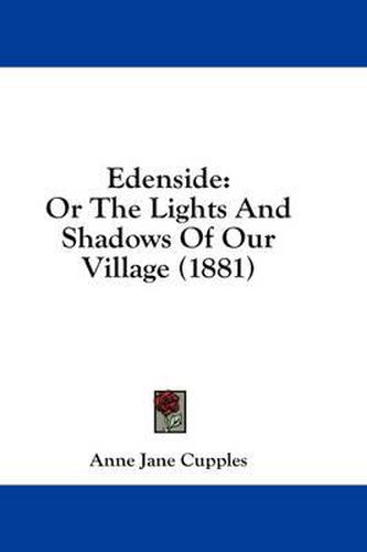 Cover image for Edenside: Or the Lights and Shadows of Our Village (1881)