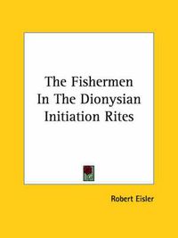 Cover image for The Fishermen in the Dionysian Initiation Rites