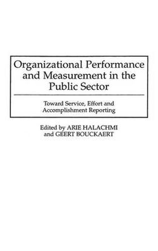 Cover image for Organizational Performance and Measurement in the Public Sector: Toward Service, Effort and Accomplishment Reporting