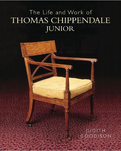 Cover image for The Life and Work of Thomas Chippendale Junior