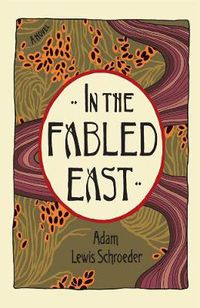 Cover image for In the Fabled East: A Novel