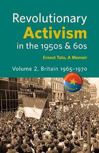 Cover image for Revolutionary Activism in the 1950s & 60s. Volume 2. Britain 1965 - 1970