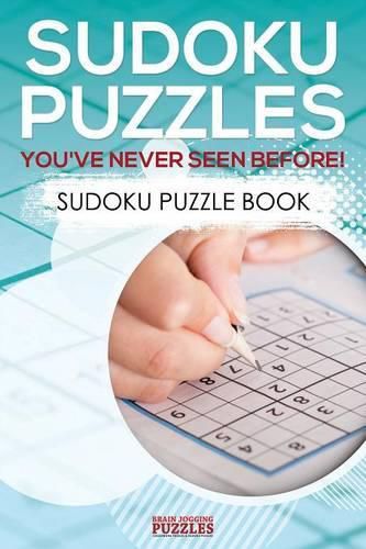 Cover image for Sudoku Puzzles You've Never Seen Before! Sudoku Puzzle Book