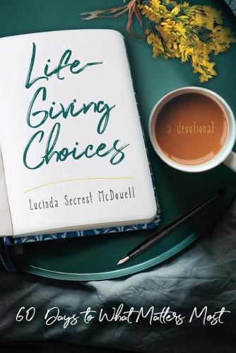 Cover image for Life-Giving Choices: 60 Days to What Matters Most