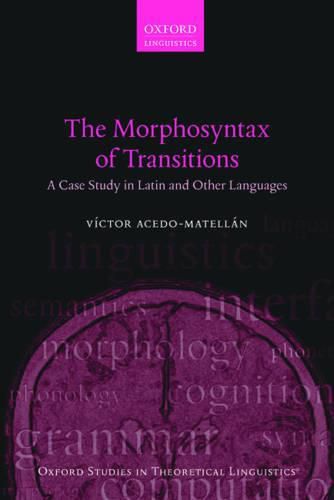 Cover image for The Morphosyntax of Transitions: A Case Study in Latin and Other Languages