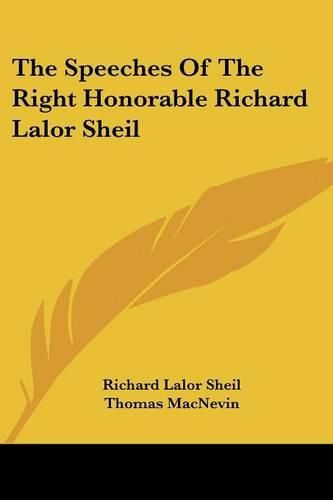 Cover image for The Speeches of the Right Honorable Richard Lalor Sheil