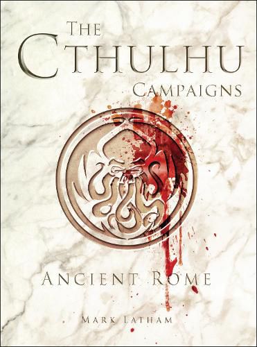 The Cthulhu Campaigns: Ancient Rome