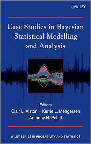 Cover image for Case Studies in Bayesian Statistical Modelling and Analysis