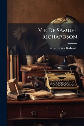 Cover image for Vie de Samuel Richardson