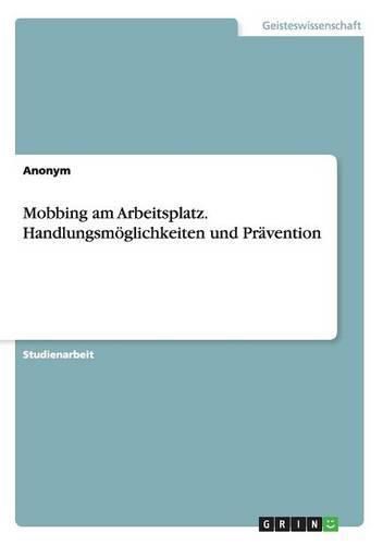 Cover image for Mobbing am Arbeitsplatz. Handlungsmoeglichkeiten und Pravention