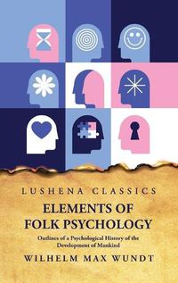 Cover image for Elements of Folk PsychologynOutlines of a Psychological History of the Development of Mankind