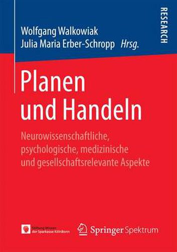 Cover image for Planen Und Handeln: Neurowissenschaftliche, Psychologische, Medizinische Und Gesellschaftsrelevante Aspekte