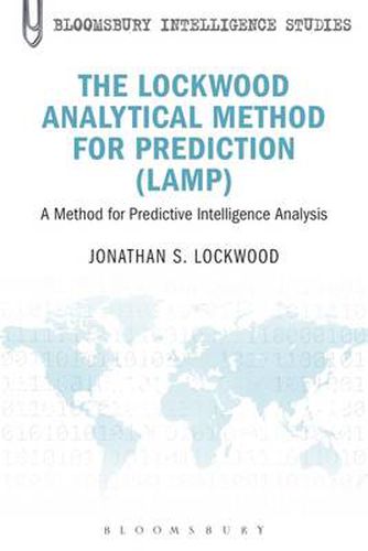 Cover image for The Lockwood Analytical Method for Prediction (LAMP): A Method for Predictive Intelligence Analysis