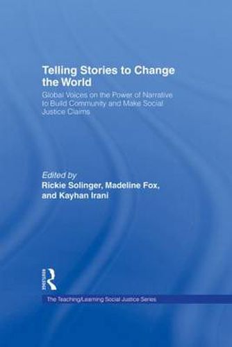 Cover image for Telling Stories to Change the World: Global Voices on the Power of Narrative to Build Community and Make Social Justice Claims