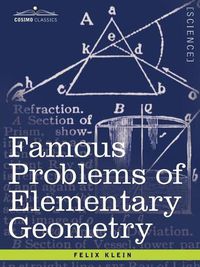 Cover image for Famous Problems of Elementary Geometry: The Duplication of the Cube, the Trisection of an Angle, the Quadrature of the Circle.