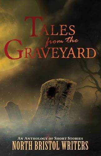 Cover image for Tales from the Graveyard: A North Bristol Writers anthology