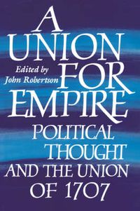 Cover image for A Union for Empire: Political Thought and the British Union of 1707