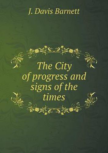 Cover image for The City of progress and signs of the times