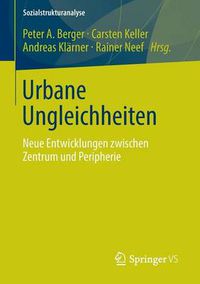 Cover image for Urbane Ungleichheiten: Neue Entwicklungen zwischen Zentrum und Peripherie
