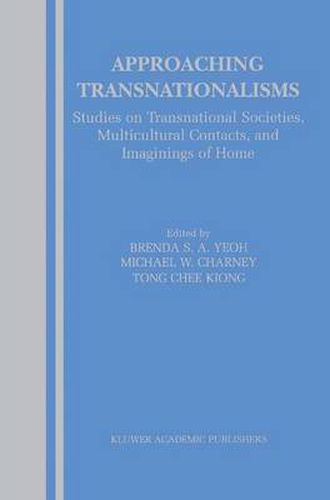 Cover image for Approaching Transnationalisms: Studies on Transnational Societies, Multicultural Contacts, and Imaginings of Home