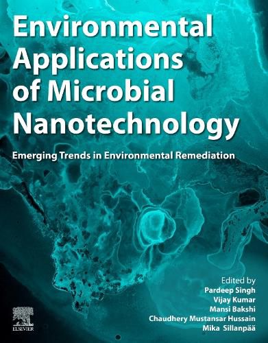 Environmental Applications of Microbial Nanotechnology: Emerging Trends in Environmental Remediation