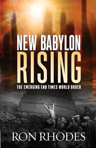 New Babylon Rising: The Emerging End Times World Order