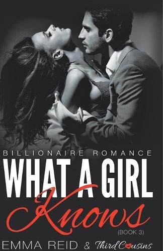 Cover image for What A Girl Knows (Billionaire Romance) (Book 3) ((An Alpha Billionaire Romance)) (Volume 3)