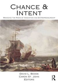 Cover image for Chance and Intent: Managing the Risks of Innovation and Entrepreneurship