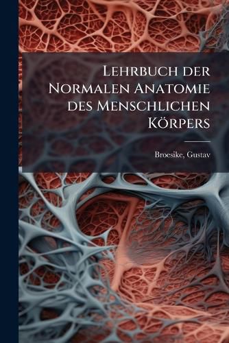 Cover image for Lehrbuch Der Normalen Anatomie Des Menschlichen K Rpers