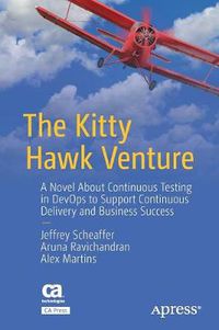 Cover image for The Kitty Hawk Venture: A Novel About Continuous Testing in DevOps to Support Continuous Delivery and Business Success