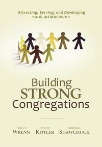 Cover image for Building Strong Congregations: Attracting, Serving, and Developing Your Membership