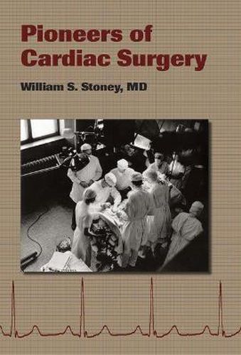 Cover image for Pioneers of Cardiac Surgery