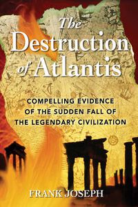 Cover image for The Destruction of Atlantis: Compelling Evidence of the Sudden Fall of the Legendary Civilisation