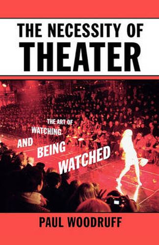 Cover image for The Necessity of Theater: The Art of Watching and Being Watched