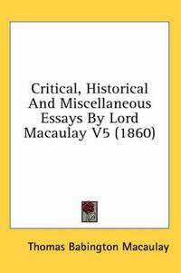 Cover image for Critical, Historical and Miscellaneous Essays by Lord Macaulay V5 (1860)