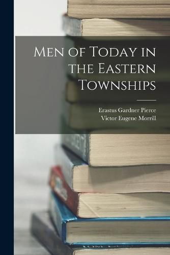 Cover image for Men of Today in the Eastern Townships