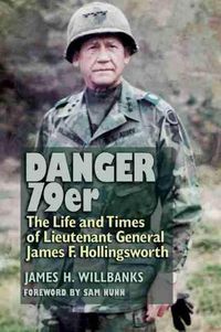 Cover image for Danger 79er: The Life and Times of Lieutenant General James F. Hollingsworth