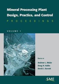 Cover image for Mineral Processing Plant Design, Practice, and Control: Proceedings, Volume 1