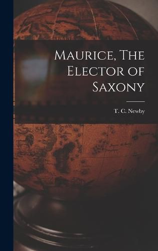 Cover image for Maurice, The Elector of Saxony