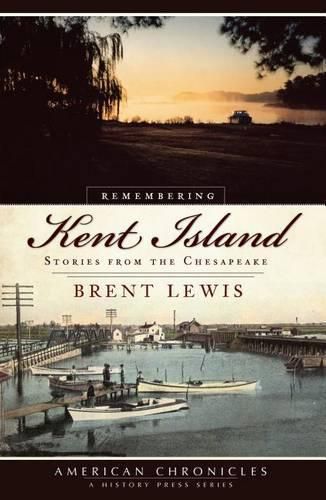 Cover image for Remembering Kent Island: Stories from the Chesapeake