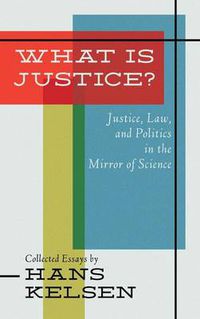 Cover image for What Is Justice? Justice, Law and Politics in the Mirror of Science