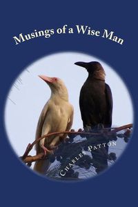 Cover image for Musings of a Wise Man: (Herein be Truths and One Man's Soul)