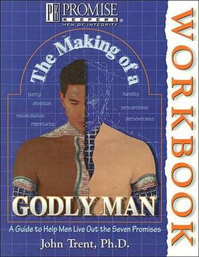 The Making of a Godly Man: A Guide to Help Men Live out the Seven Promises